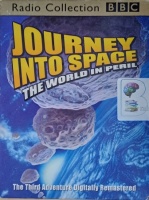 Journey Into Space - The World in Peril written by Charles Chilton performed by Andrew Faulds, Guy Kingsley-Poynter, David Williams and Alfie Bass on Cassette (Abridged)